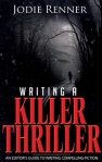 "Writing A Killer Thriller" by Jodie Renner